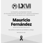 DIPUTADOS FEDERALES DEL PRI LAMENTAN EL FALLECIMIENTO DE MAURICIO FERNÁNDEZ, ALCALDE DE SAN PEDRO GARZA GARCÍA