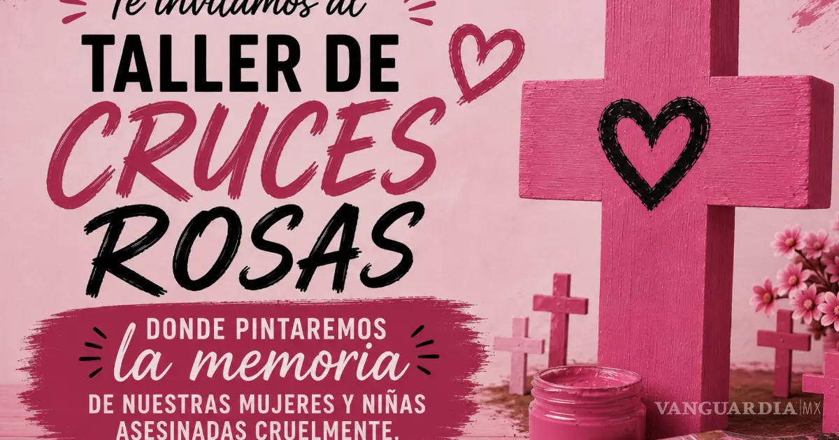FAMILIAS DE MUJERES VÍCTIMAS DE FEMINICIDIO INAUGURAN EL TALLER DE CRUCES ROSAS FRENTE A LA FISCALÍA DE COAHUILA