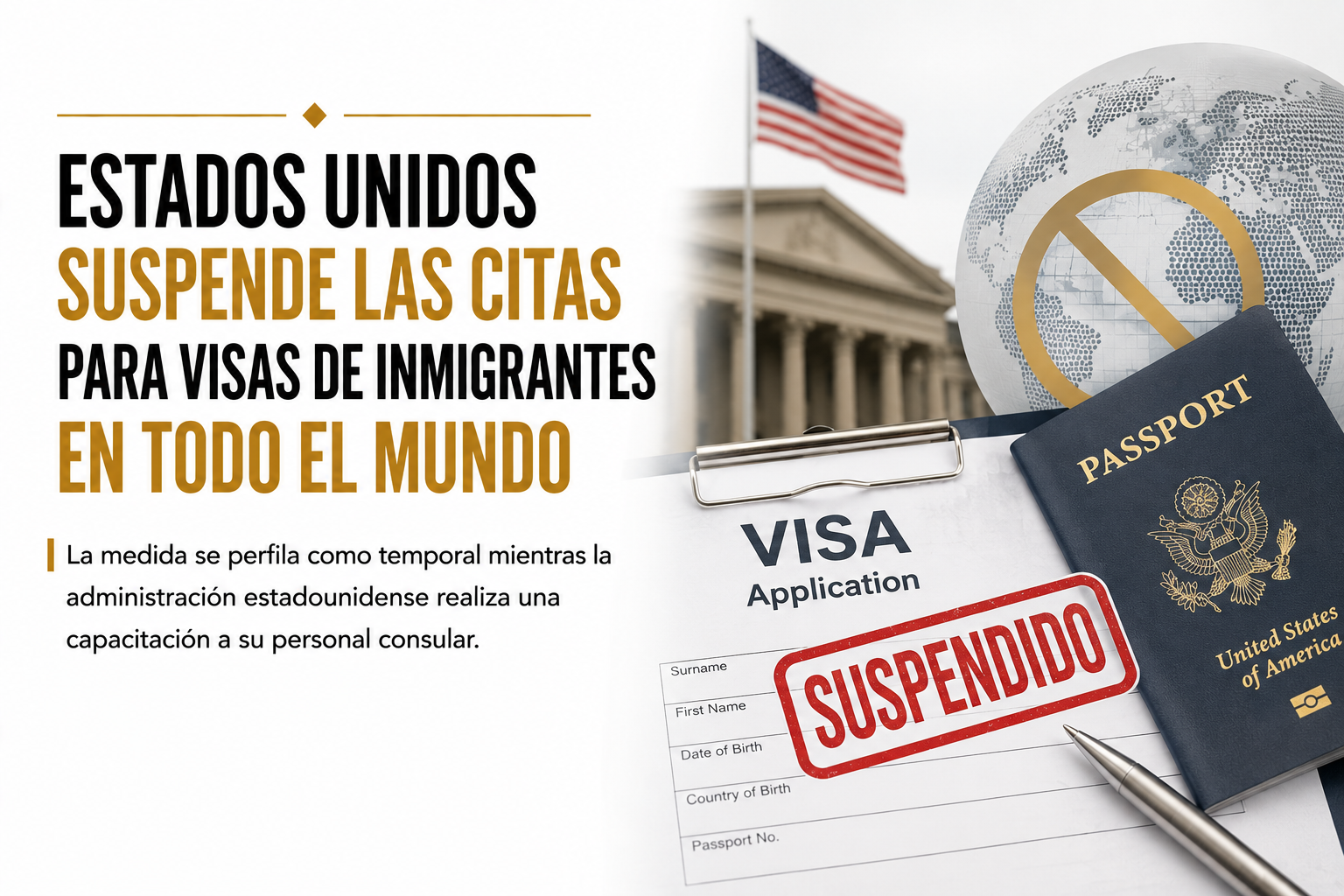 ESTADOS UNIDOS SUSPENDE LAS CITAS PARA VISAS DE INMIGRANTES EN TODO EL MUNDO