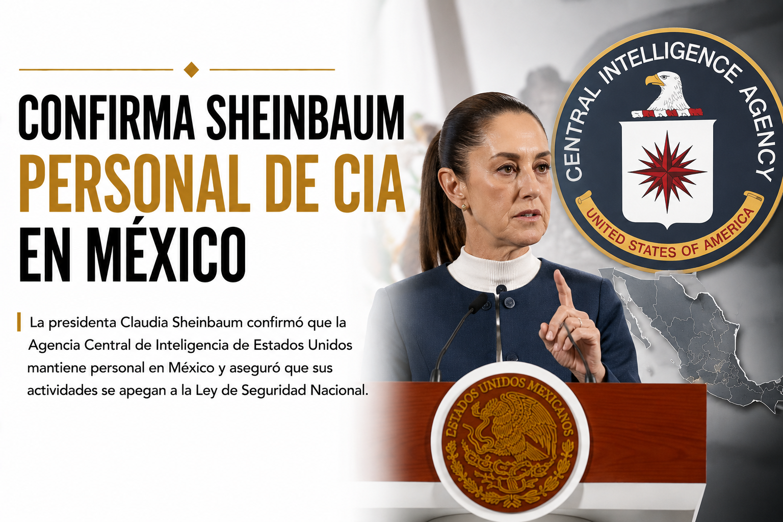 CONFIRMA SHEINBAUM PERSONAL DE CIA EN MÉXICO