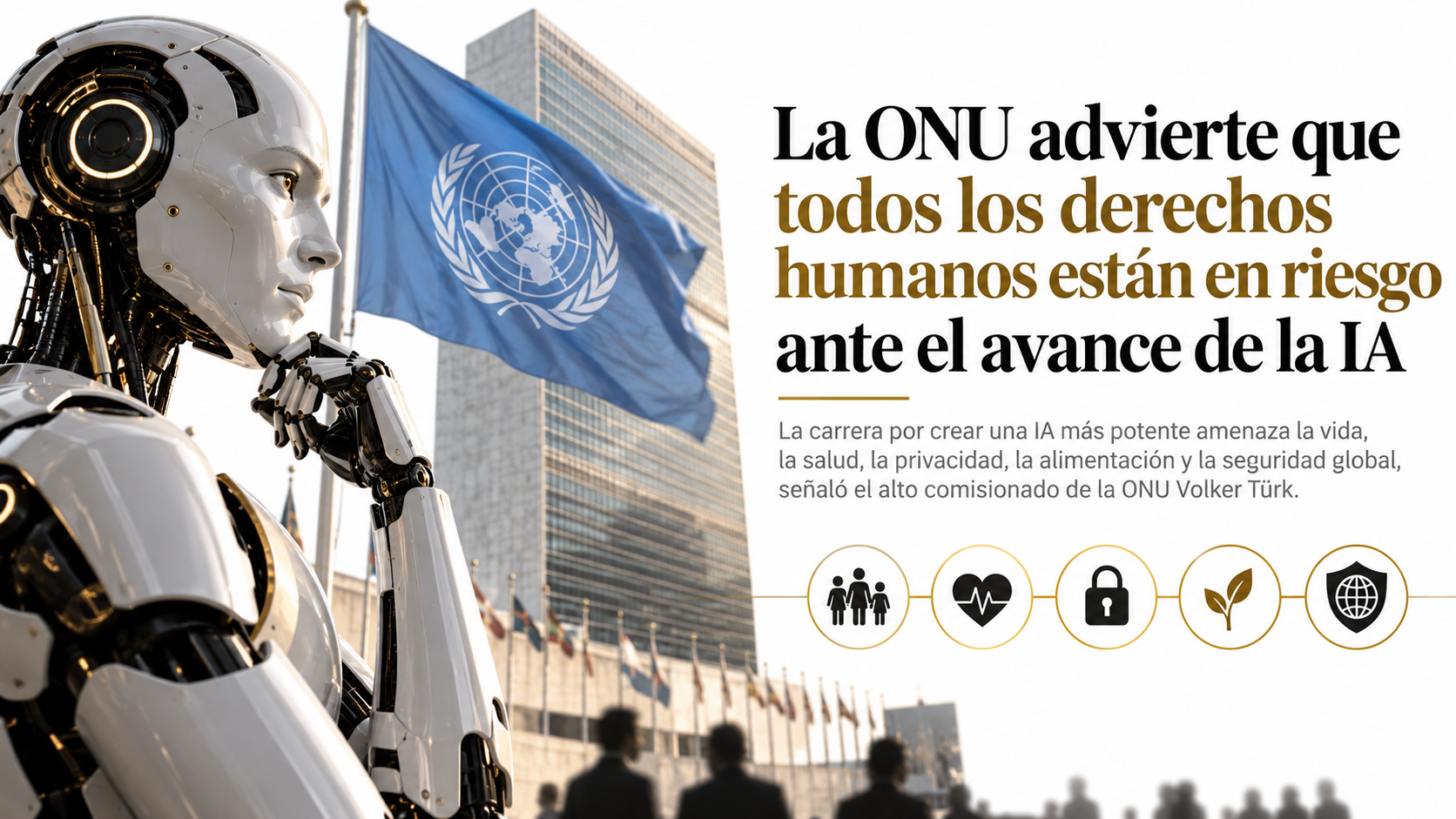 LA ONU ADVIERTE QUE TODOS LOS DERECHOS HUMANOS ESTÁN EN RIESGO ANTE EL AVANCE DE LA IA