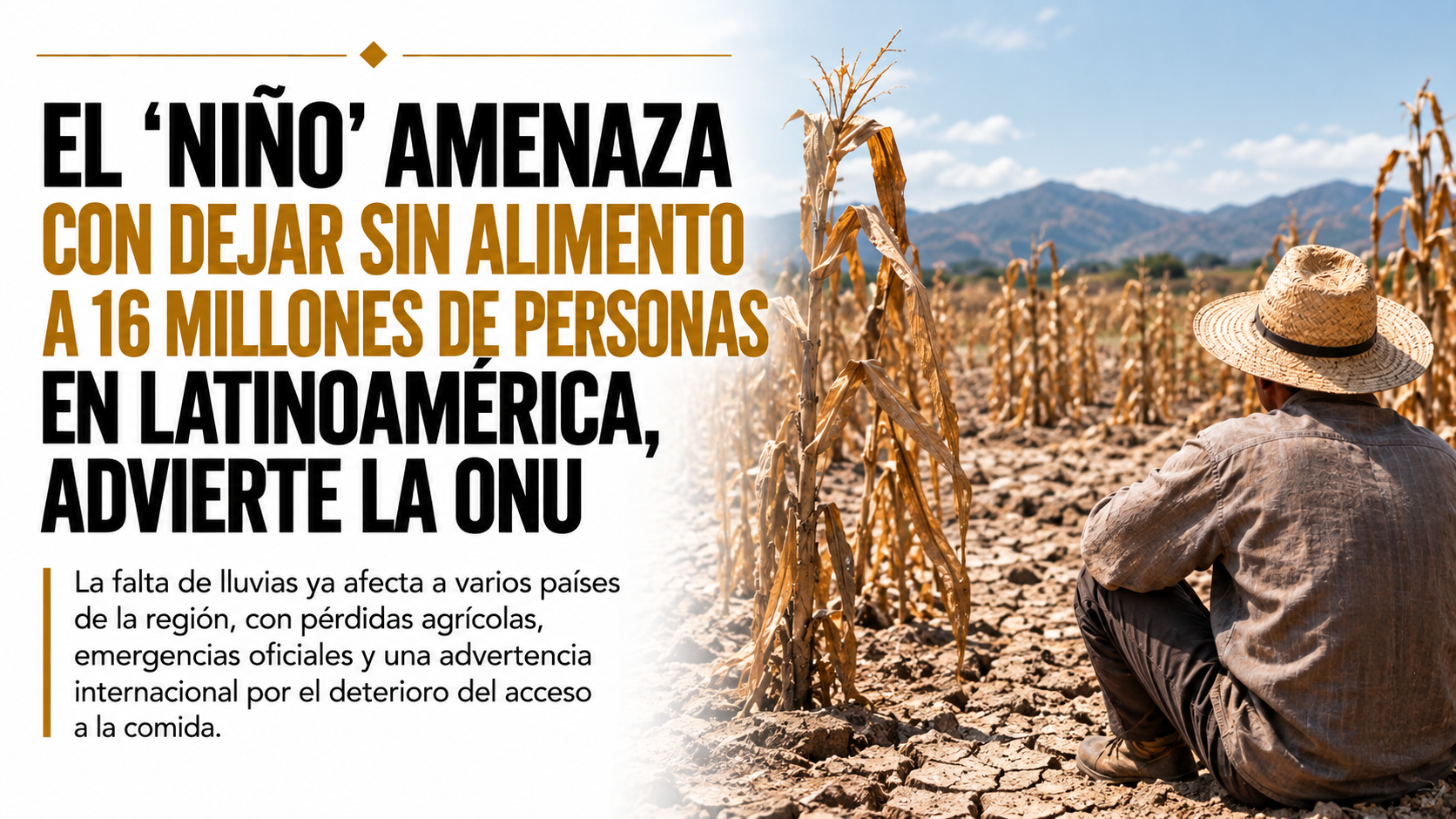 EL ‘NIÑO’ AMENAZA CON DEJAR SIN ALIMENTO A 16 MILLONES DE PERSONAS EN LATINOAMÉRICA, ADVIERTE LA ONU