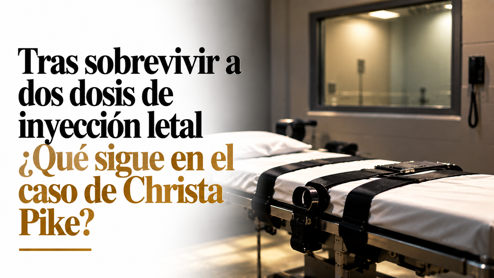 TRAS SOBREVIVIR A DOS DOSIS DE INYECCIÓN LETAL ¿QUÉ SIGUE EN EL CASO DE CHRISTA PIKE?